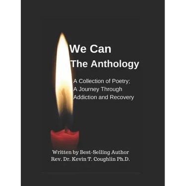We Can the Anthology: A Collection of Poetry; A Journey Through Addiction and Recovery
