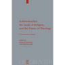 Schleiermacher, the Study of Religion, and the Future of Theology: A Transatlantic Dialogue