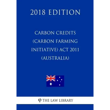 Carbon Credits (Carbon Farming Initiative) Act 2011 (Australia) (2018 Edition)