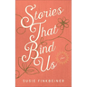 Stories That Bind Us