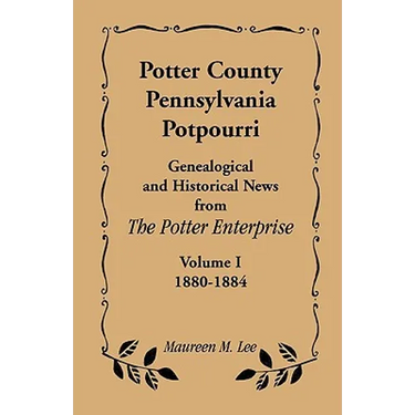 Potter County, Pennsylvania Potpourri, Volume 1, the Years 1880-1884