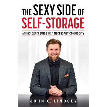 The Sexy Side of Self-Storage: An Insider's Guide to a Necessary Commodity