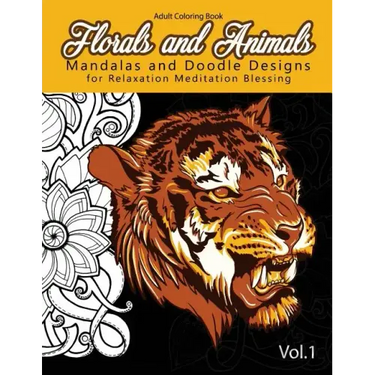 Florals and Animals Mandalas and Doodle Designs: for relaxation Meditation blessing Stress Relieving Patterns (Mandala Coloring Book for Adults)