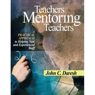 Teachers Mentoring Teachers: A Practical Approach to Helping New and Experienced Staff