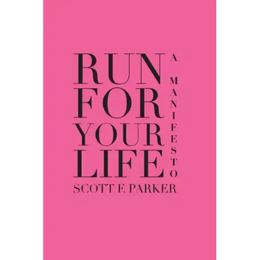 Run for Your Life: A Manifesto