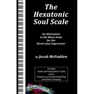 The Hexatonic Soul Scale: An Alternative to the Blues Scale for the Novice Jazz Improvisor