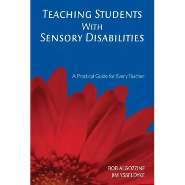 Teaching Students with Sensory Disabilities: A Practical Guide for Every Teacher