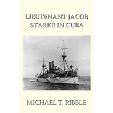 Lieutenant Jacob Starke in Cuba