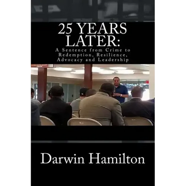 25 Years Later: A Sentence from Crime to Redemption, Resilience, Advocacy and Leadership