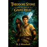 Theodore Stone and the Thief of Gaia's Relic