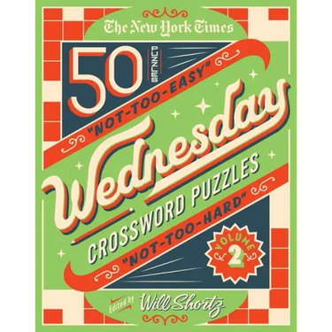 The New York Times Wednesday Crossword Puzzles Volume 2: 50 Not-Too-Easy, Not-Too-Hard Crossword Puzzles