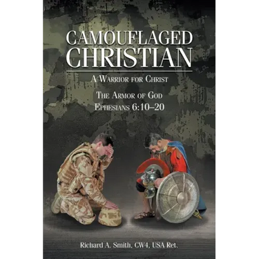 Camouflaged Christian: A Warrior for Christ: The Armor of God Ephesians 6:10-20
