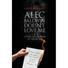 Alec Baldwin Doesn't Love Me, and Other Trials from My Queer Life