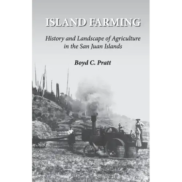 Island Farming: History and Landscape of Agriculture in the San Juan Islands