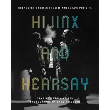Hijinx and Hearsay: Scenester Stories from Minnesota's Pop Life