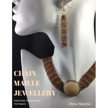 Chain Maille Jewellery: Handmade Designs and Techniques