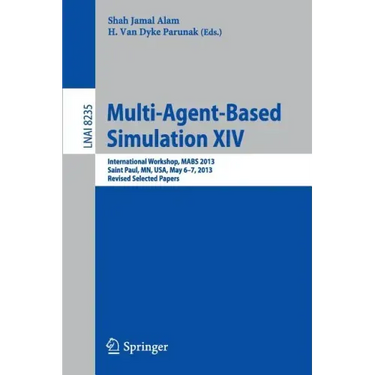 Multi-Agent-Based Simulation XIV: International Workshop, Mabs 2013, Saint Paul, Mn, Usa, May 6-7, 2013, Revised Selected Papers