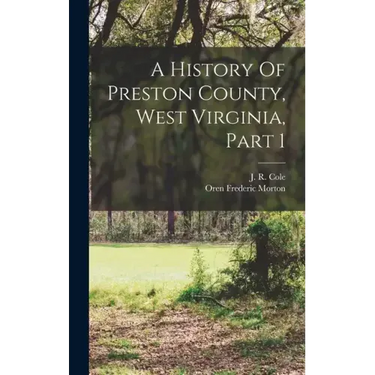 A History Of Preston County, West Virginia, Part 1