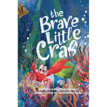 The Brave Little Crab - A Children's Book for Ages 4-10, Discover the Ocean Tale Teaching Kids that Whoever You Are, It's Okay to Be Different - Inclu