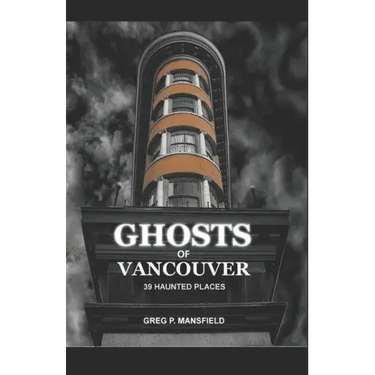 Ghosts of Vancouver: 39 Haunted Places