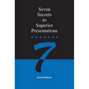 Seven Secrets to Superior Presentations