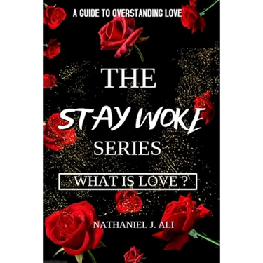 What is Love?: The Stay Woke Series