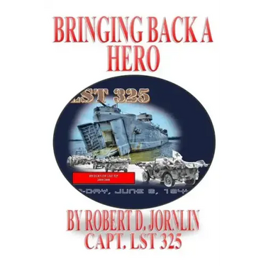 Bringing Back A Hero: Return of LST 325
