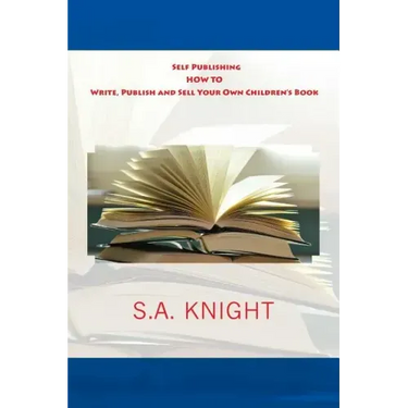 Self Publishing: How to Write, Publish and Sell Your Own Children's Book: A beginner's guide on how to write, and self publish your ver