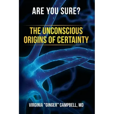 Are You Sure? The Unconscious Origins of Certainty