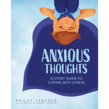 Anxious Thoughts: A Story Guide to Coping with Stress