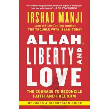 Allah, Liberty and Love: The Courage to Reconcile Faith and Freedom