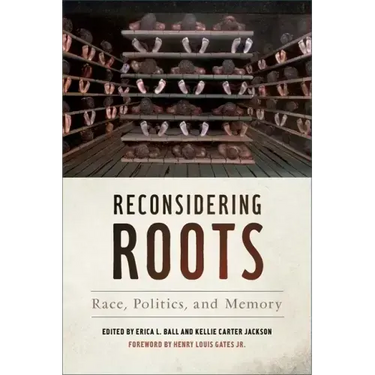 Reconsidering Roots: Race, Politics, and Memory