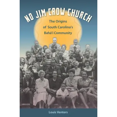 No Jim Crow Church: The Origins of South Carolina's Bahá'í Community