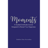 Moments: A Guided Gratitude Journal Designed to Reveal Your Happiness