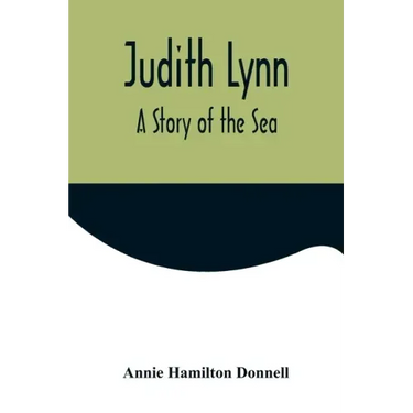 Judith Lynn: A Story of the Sea