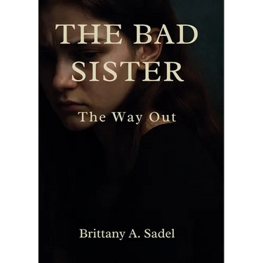 The Bad Sister: The Way Out: The Only Way Out
