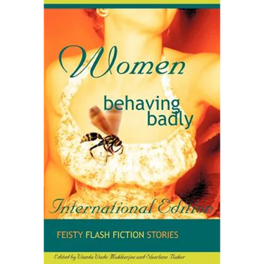 Women Behaving Badly Fiesty Flash Fiction
