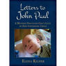 Letters to John Paul: A Mother Discovers God's Love in Her Suffering Child