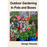 Outdoor Gardening In Pots and Boxes