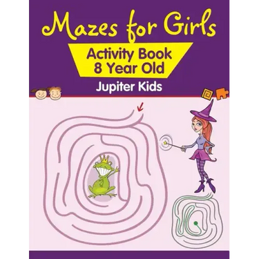 Mazes for Girls: Activity Book 8 Year Old