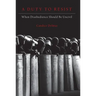 Duty to Resist: When Disobedience Should Be Uncivil