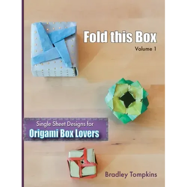 Fold This Box: Single-Sheet Designs for Origami Box Lovers
