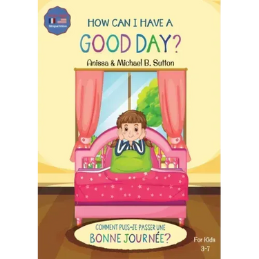 Editions L.A. - How Can I Have A Good Day? English French Bilingual Book for Kids