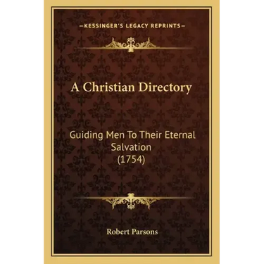 A Christian Directory: Guiding Men to Their Eternal Salvation (1754)