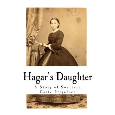 Hagar's Daughter: A Story of Southern Caste Prejudice