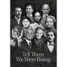 Tell Them We Were Rising