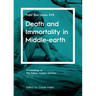 Death and Immortality in Middle-earth: Peter Roe Series XVII