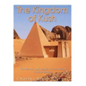 The Kingdom of Kush: The History and Legacy of the Ancient Nubian Empire