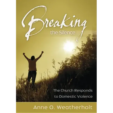 Breaking the Silence: The Church Responds to Domestic Violence