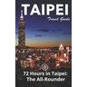 Taipei Travel Guide (Unanchor): 72 Hours in Taipei: The All-rounder